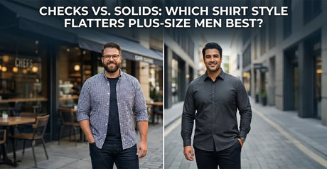 Checks vs Solids: Which Shirt Style Flatters Plus-Size Men Best?