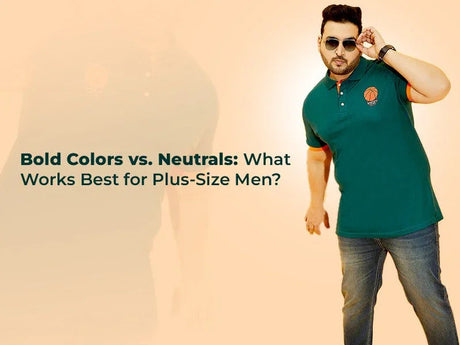 Bold Colors vs. Neutrals: What Works Best for Plus-Size Men? - bigbanana